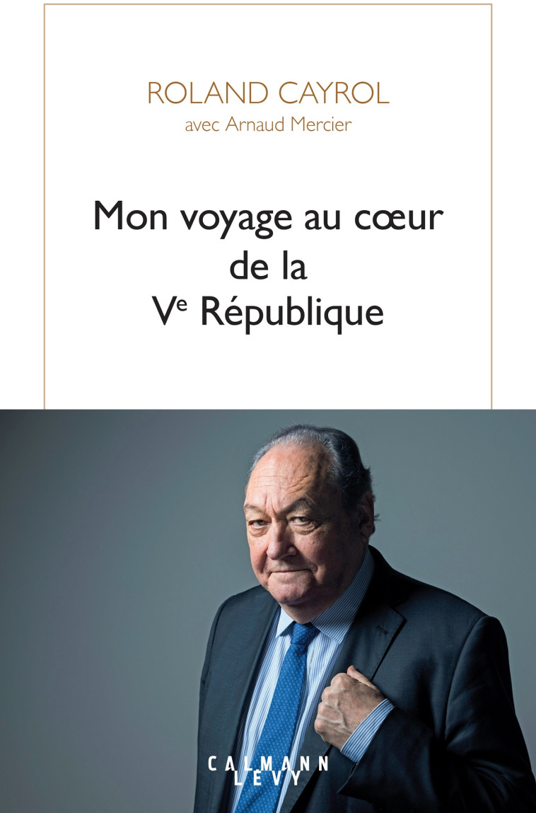 MON VOYAGE AU COEUR DE LA VE REPUBLIQUE - MERCIER/CAYROL - CALMANN-LEVY