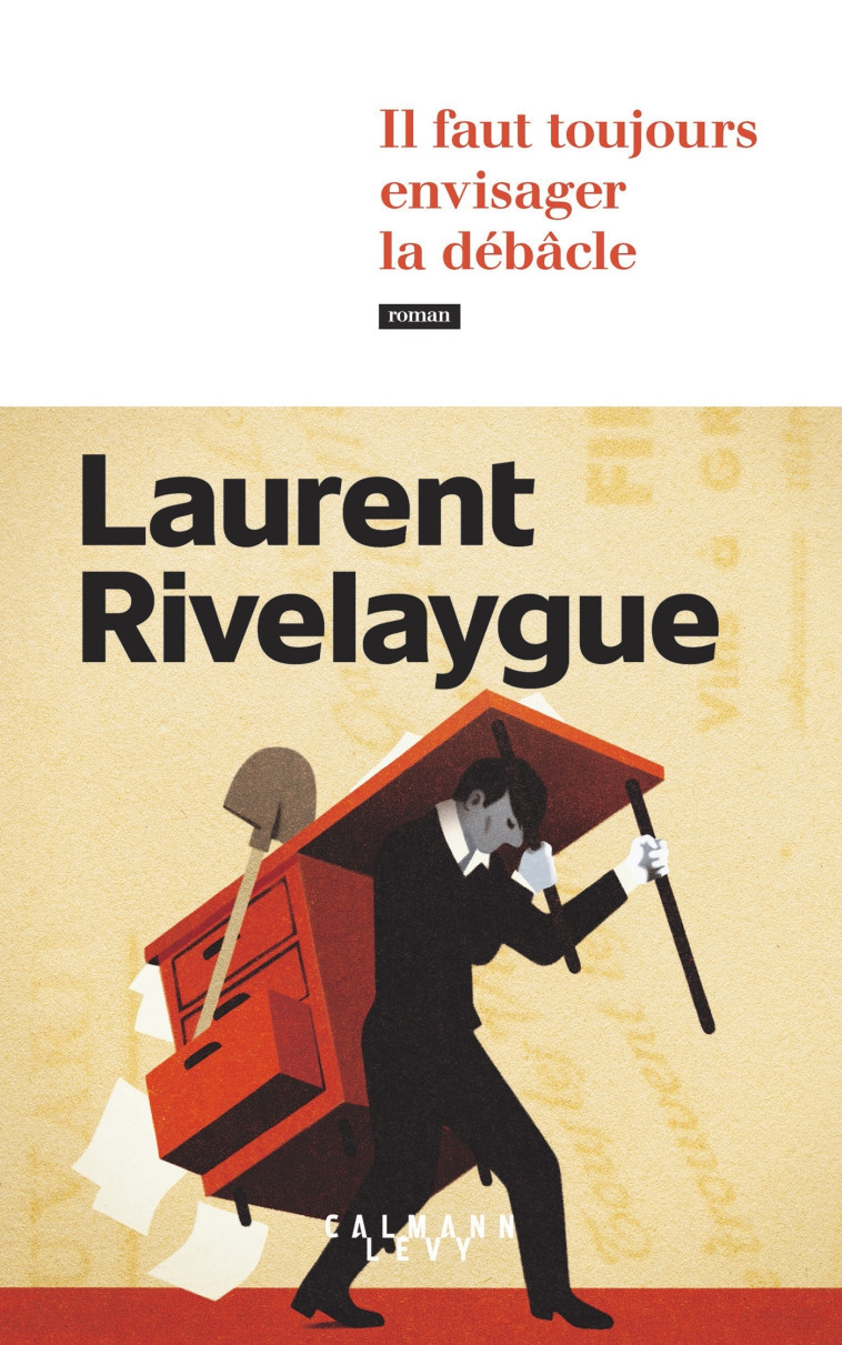 IL FAUT TOUJOURS ENVISAGER LA DEBACLE - RIVELAYGUE LAURENT - CALMANN-LEVY