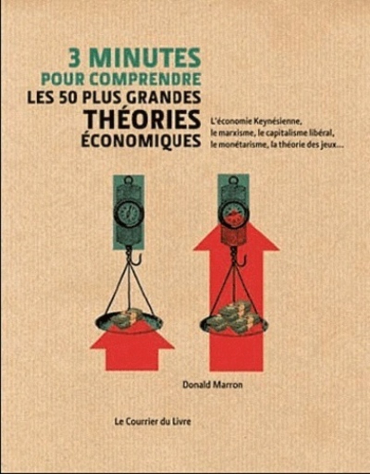 3 MINUTES POUR COMPRENDRE LES 50 PLUS GRAN ES THEORIES ECONOMIQUES - MARRON DONALD - COURRIER LIVRE