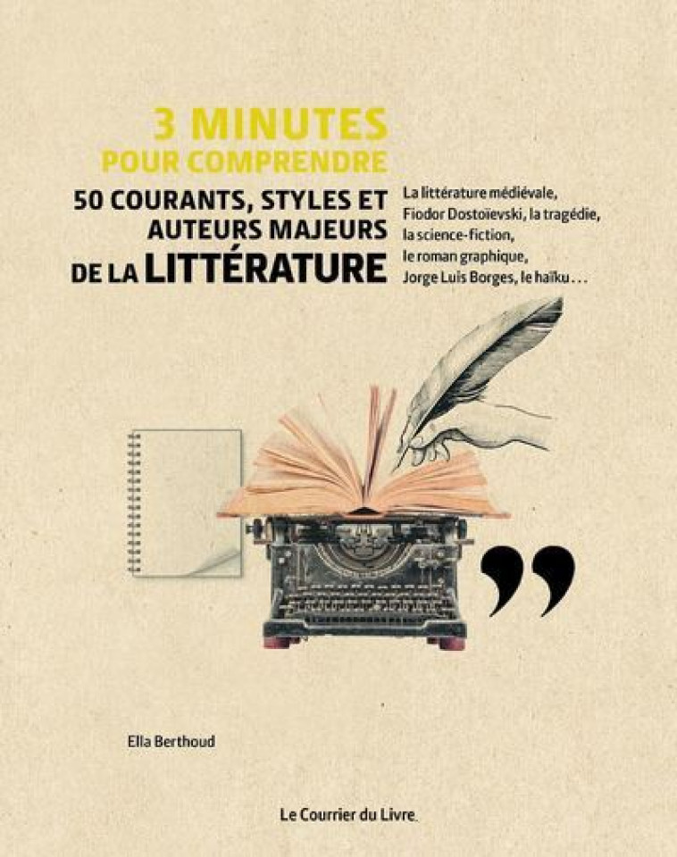 3 MINUTES POUR COMPRENDRE 50 COURANTS, STY ES ET AUTEURS MAJEURS DE LA LITTE - BERTHOUD ELLA - COURRIER LIVRE