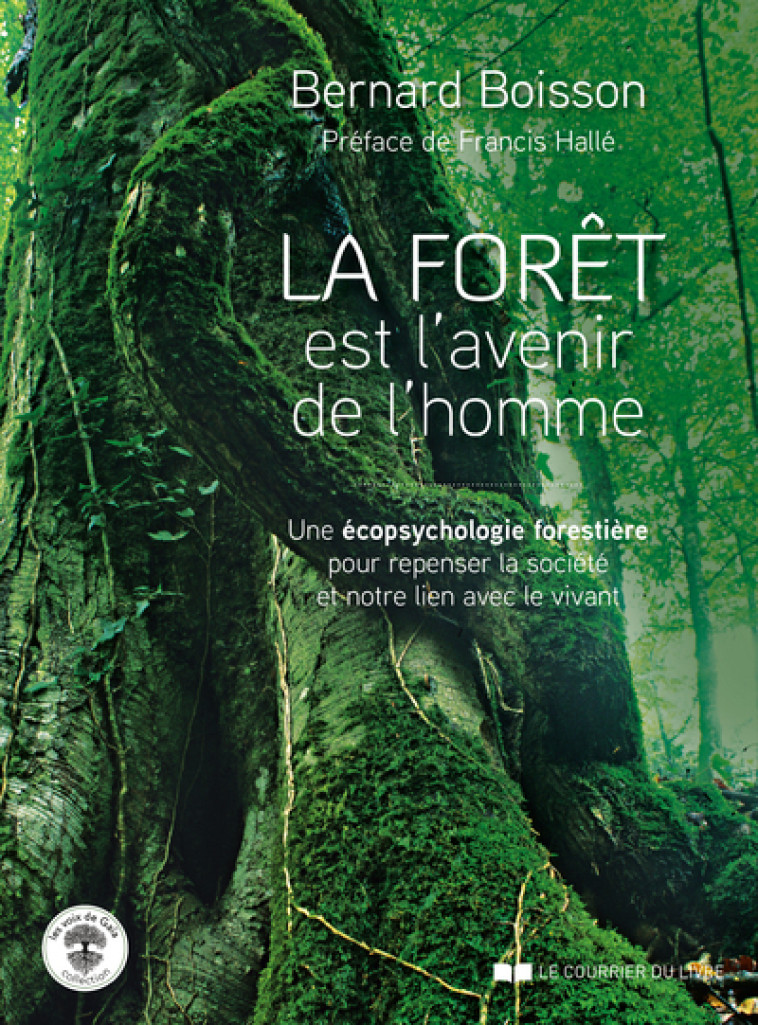 LA FORET EST L'AVENIR DE L'HOMME - UNE ECOP SYCHOLOGIE FORESTIERE POUR REPENSER LA SOCI - BOISSON/HALLE - COURRIER LIVRE