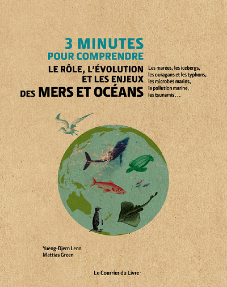 3 MINUTES POUR COMPRENDRE LE ROLE, L'EVOLU ION ET LES ENJEUX DES MERS ET OCEANS - LENN/GREEN - COURRIER LIVRE