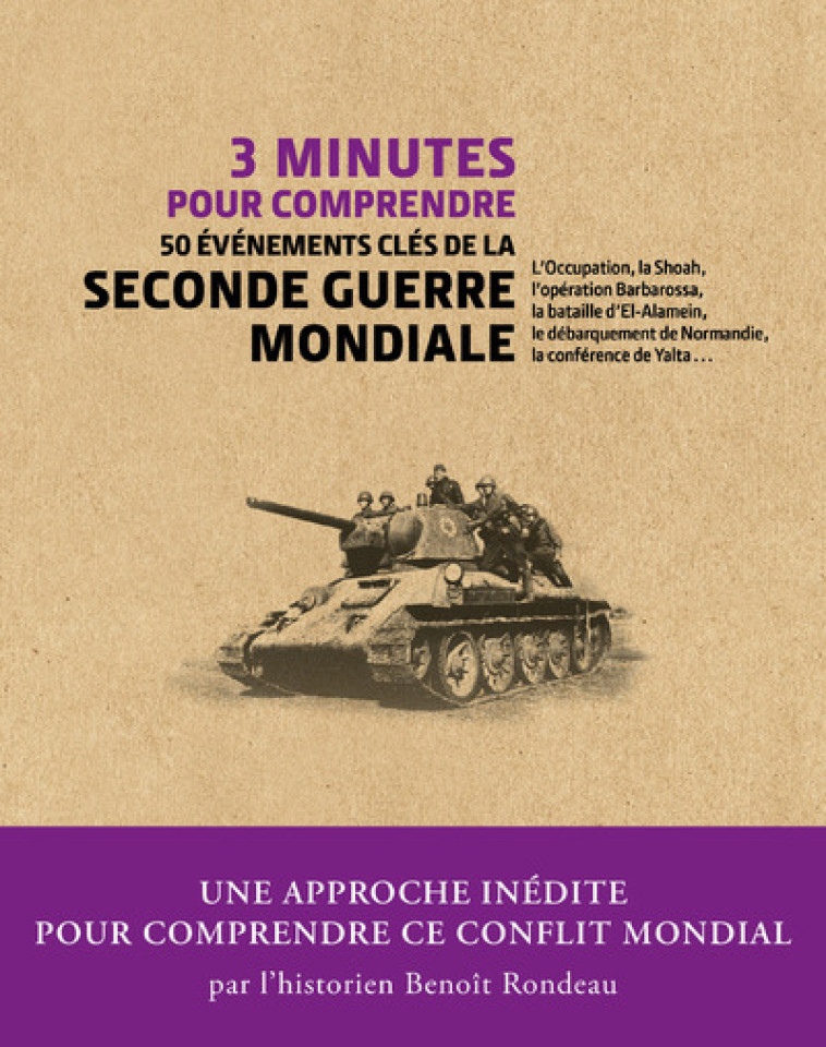 3 MINUTES POUR COMPRENDRE LES 50 EVENEMENTS CLES DE LA SECONDE GUERRE MONDIALE - RONDEAU BENOIT - COURRIER LIVRE