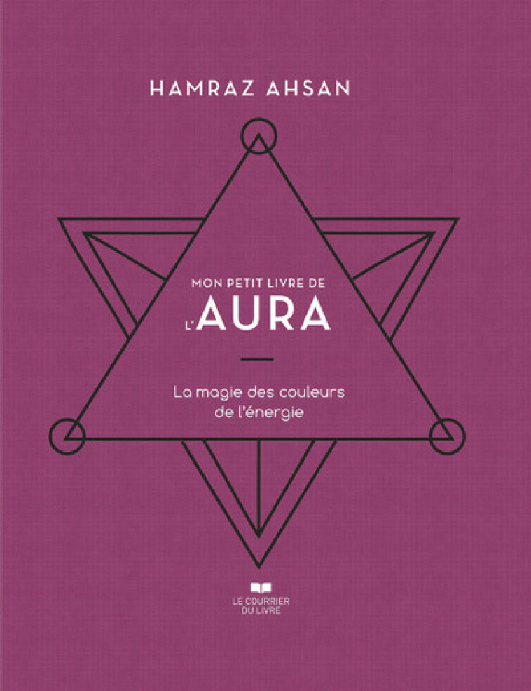 MON PETIT LIVRE DE L'AURA - LA MAGIE DES COULEURS DE L'ENERGIE - AHSAN HAMRAZ - COURRIER LIVRE