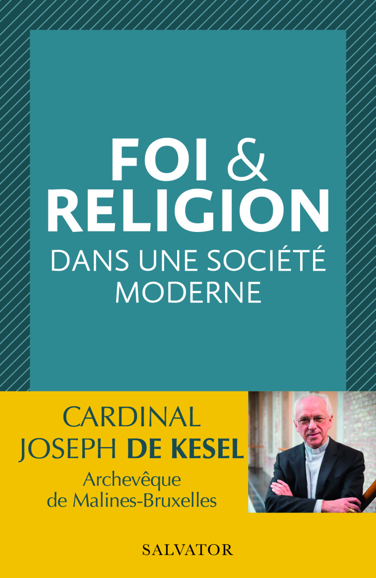 FOI & RELIGION DANS UNE SOCIETE MODERNE - JOSEPH DE KESEL - SALVATOR