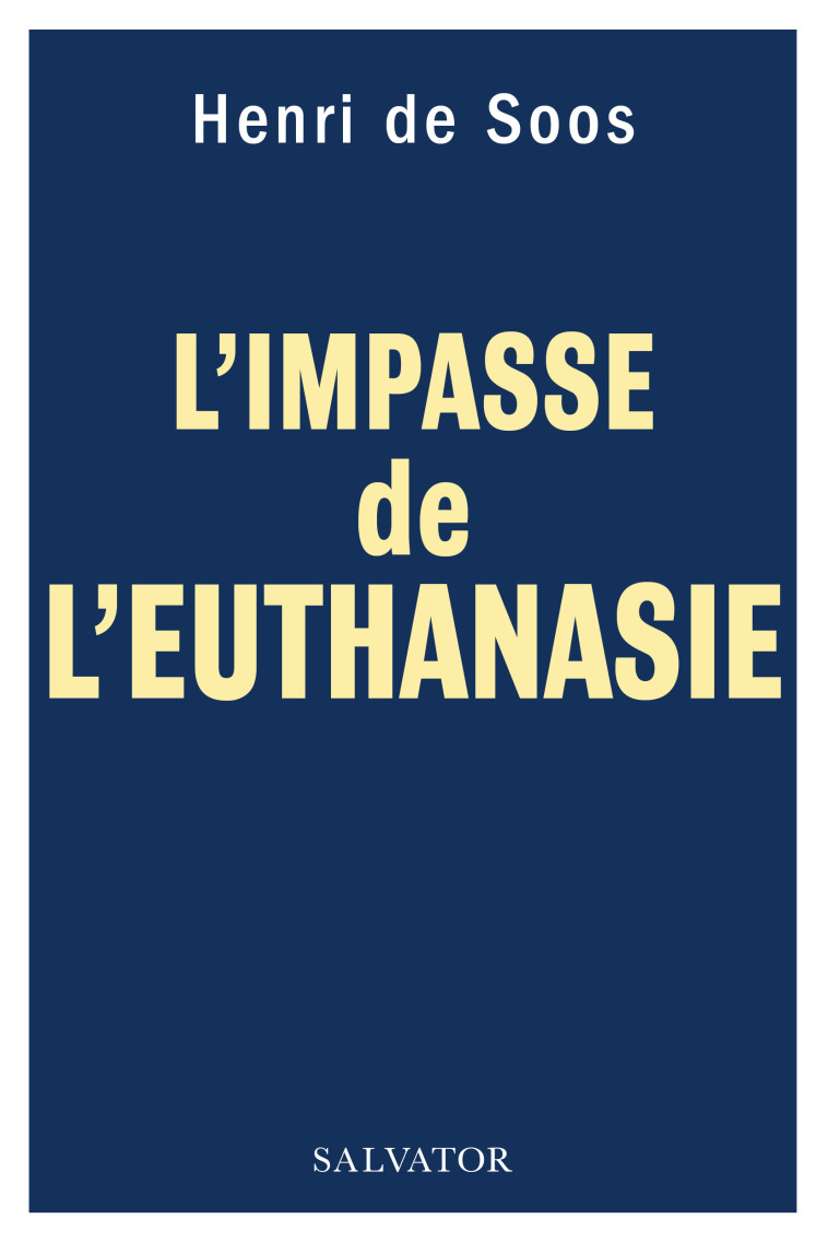 EUTHANASIE - L'IMPASSE - HENRI DE SOOS - SALVATOR