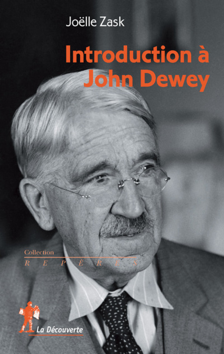 INTRODUCTION A JOHN DEWEY - ZASK JOELLE - LA DECOUVERTE