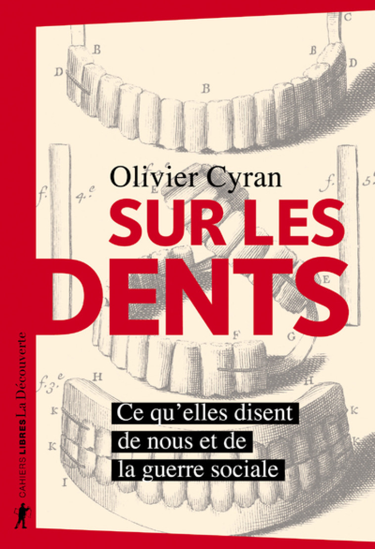 SUR LES DENTS - CE QU'ELLES DISENT DE NOUS ET DE LA GUERRE SOCIALE - CYRAN OLIVIER - LA DECOUVERTE