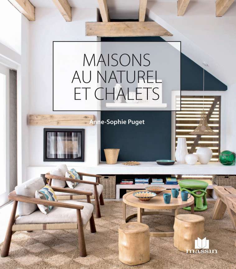 MAISONS AU NATUREL ET CHALETS - PUGET ANNE-SOPHIE - CHARLES MASSIN