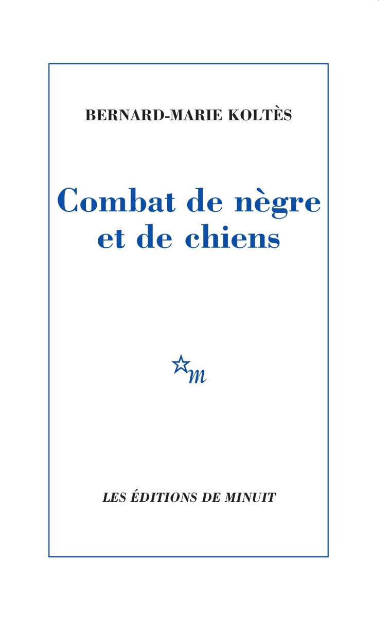 COMBAT DE NEGRE ET DE CHIENS - KOLTES BERNARD-MARIE - MINUIT