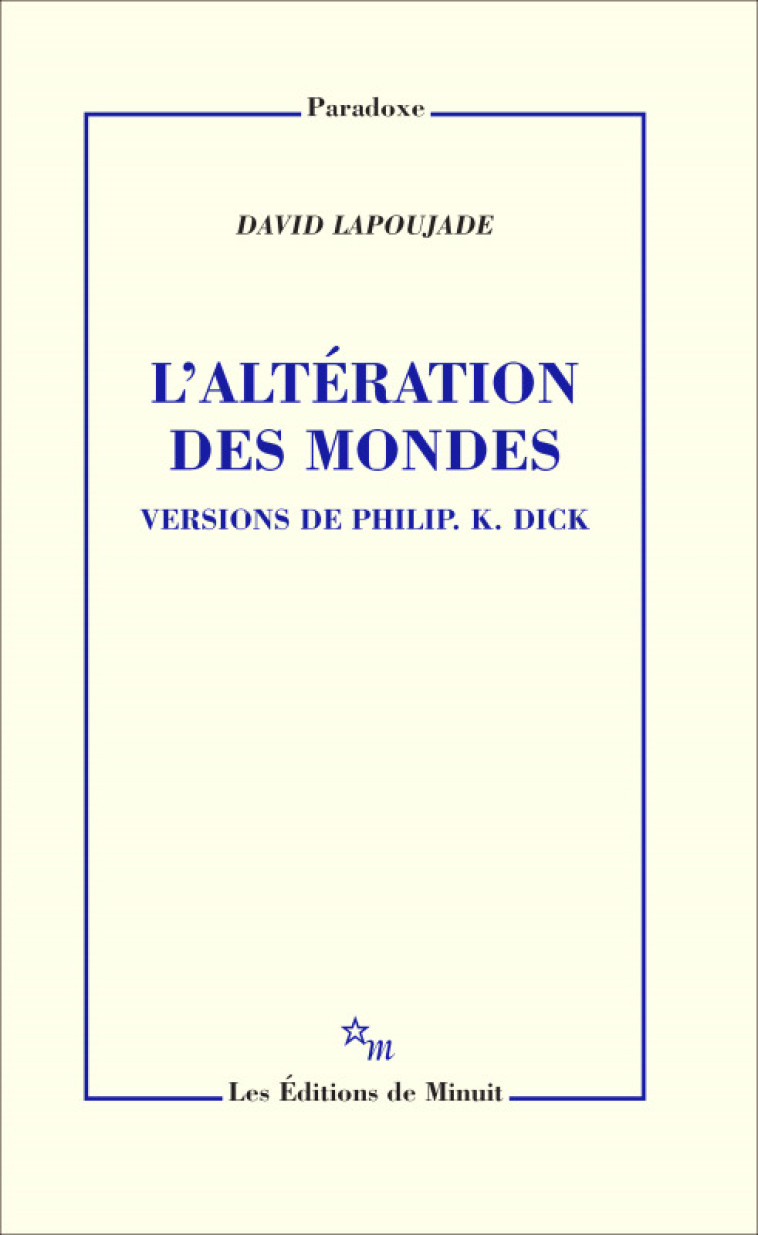 L'ALTERATION DES MONDES. VERSION DE PHILIP K. DICK - LAPOUJADE DAVID - MINUIT