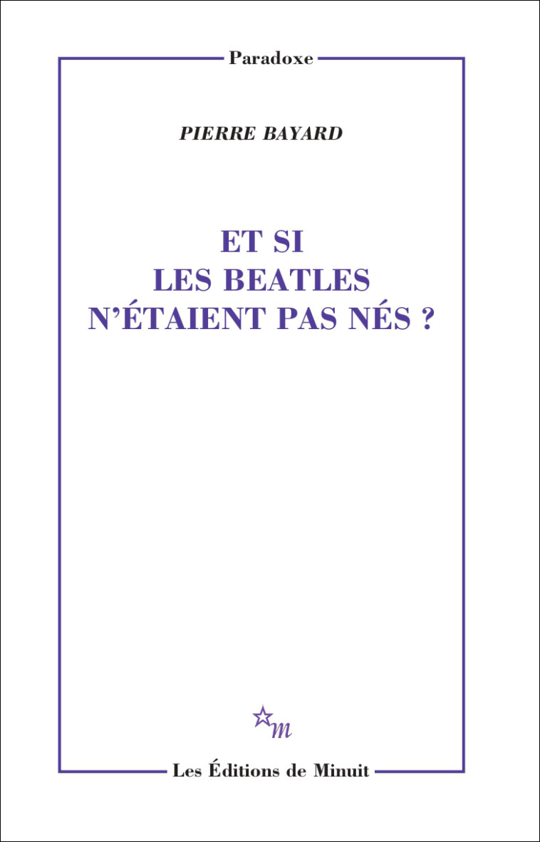 ET SI LES BEATLES N'ETAIENT PAS NES ? - BAYARD PIERRE - MINUIT