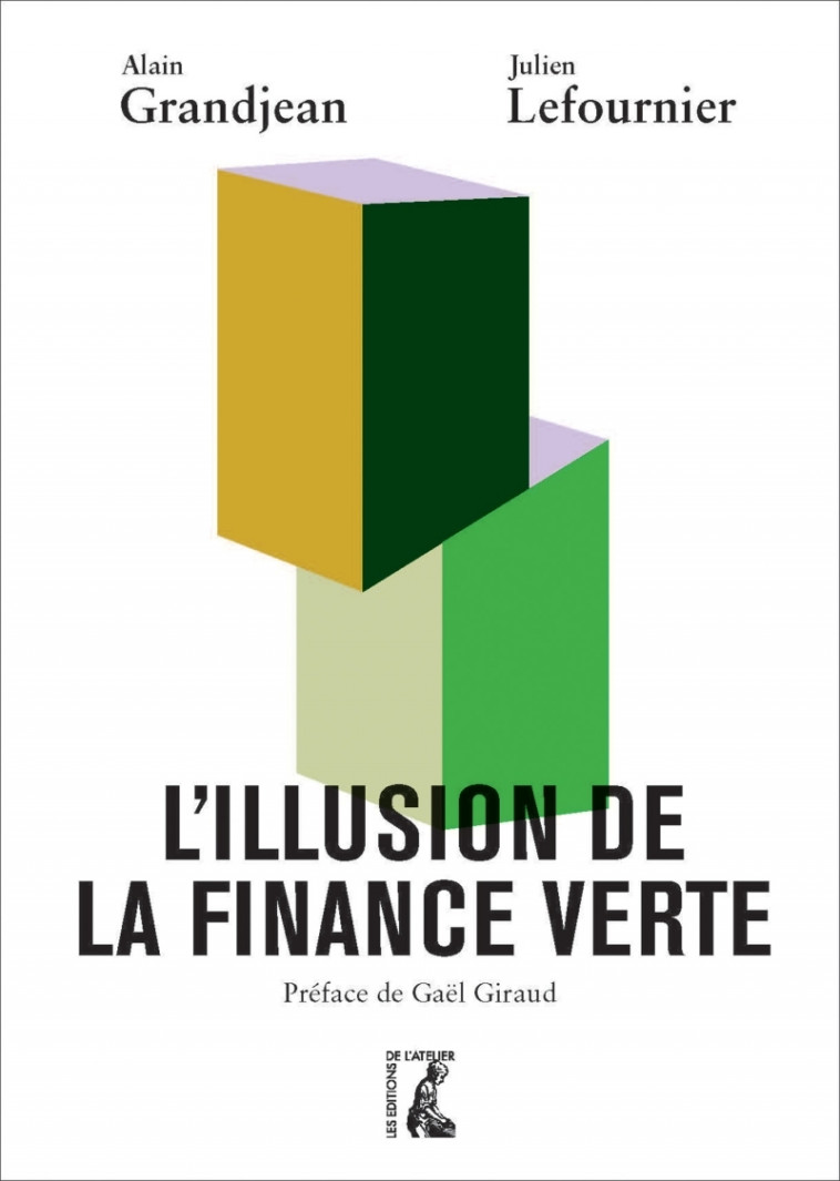 L'ILLUSION DE LA FINANCE VERTE - GRANDJEAN/LEFOURNIER - ATELIER