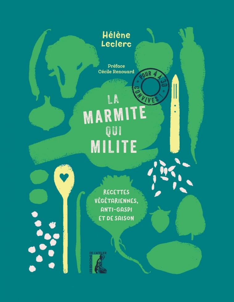 LA MARMITE QUI MILITE ! - RECETTES VEGE, ANTI-GASPI LOCALES - LECLERC HELENE - ATELIER