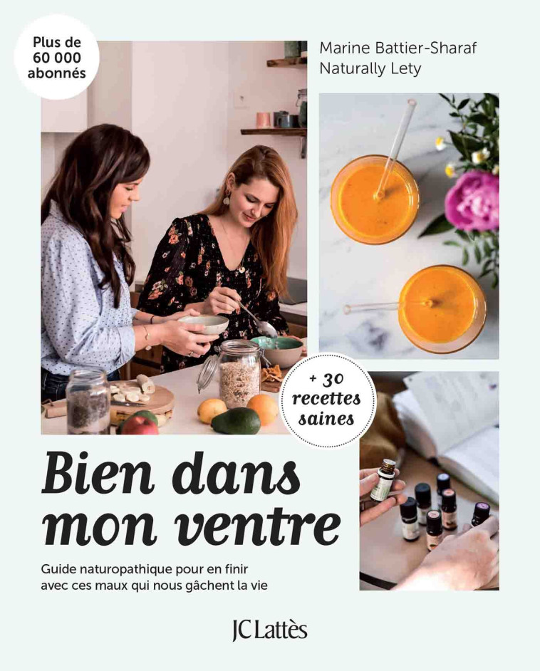 BIEN DANS MON VENTRE - GUIDE NATUROPATHIQUE POUR EN FINIR AVEC CES MAUX QUI NOUS GACHE - NATURALLY LETY - LATTES