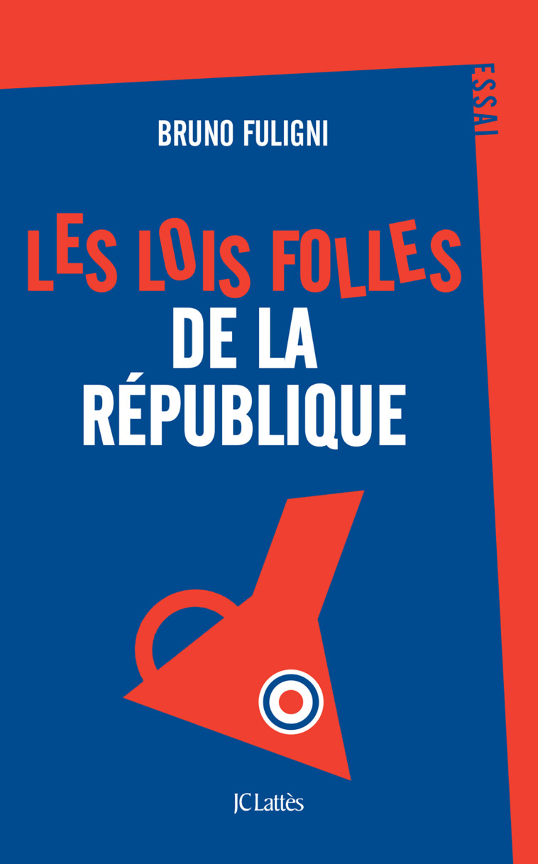 LES LOIS FOLLES DE LA REPUBLIQUE - FULIGNI BRUNO - LATTES