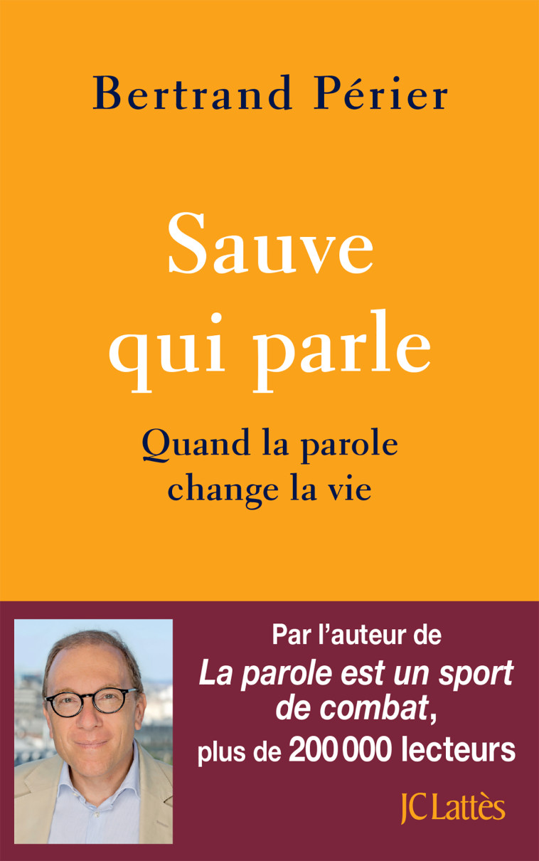 SAUVE QUI PARLE - QUAND LA PAROLE CHANGE LA VIE - PERIER BERTRAND - LATTES