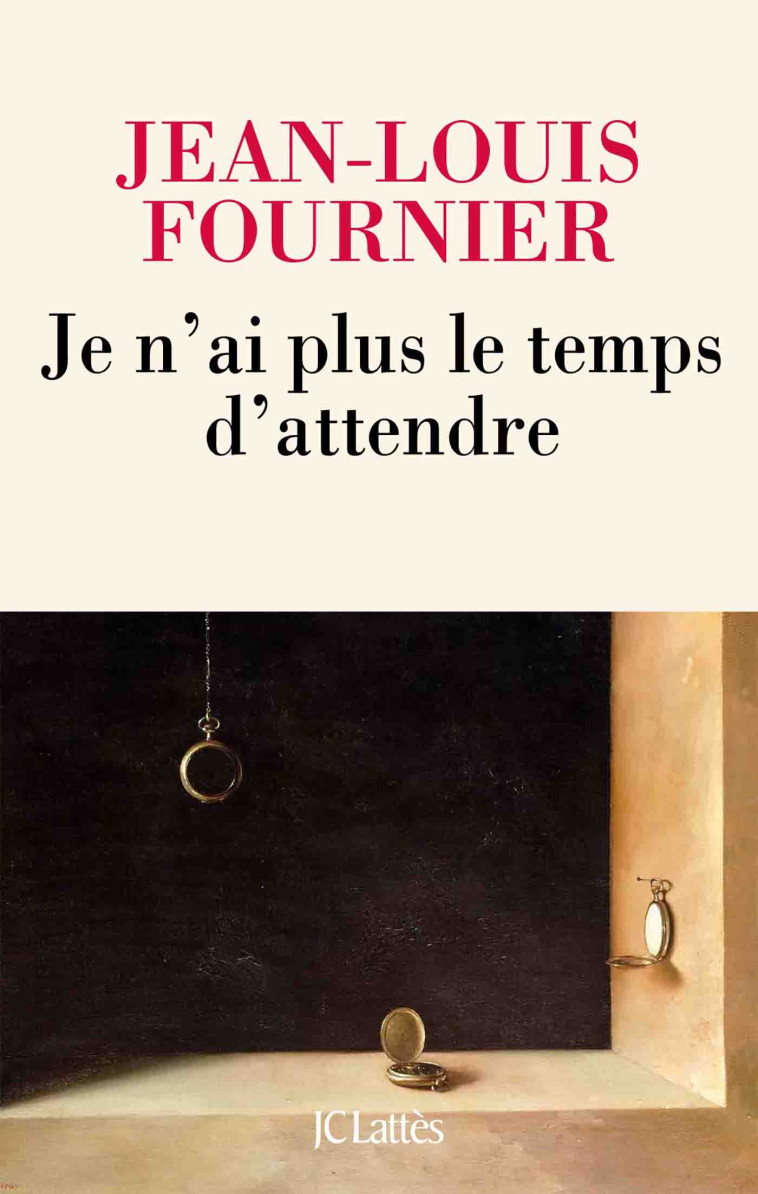 JE N'AI PLUS LE TEMPS D'ATTENDRE - FOURNIER JEAN-LOUIS - LATTES