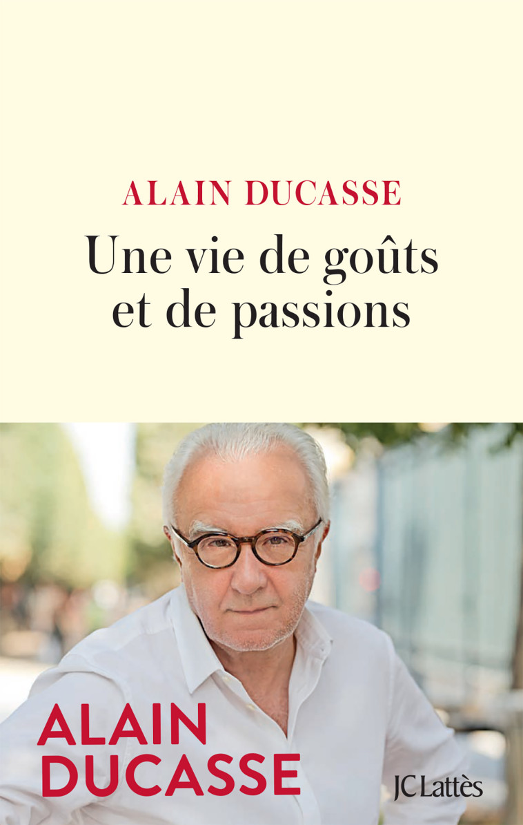 UNE VIE DE GOUT ET DE PASSION - DUCASSE ALAIN - LATTES