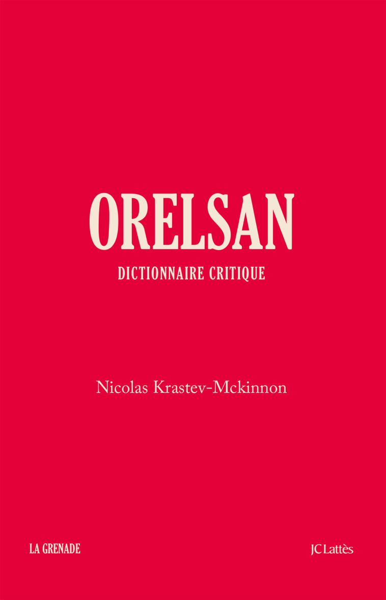 ORELSAN - DICTIONNAIRE CRITIQUE - KRASTEV-MCKINNON N. - LATTES