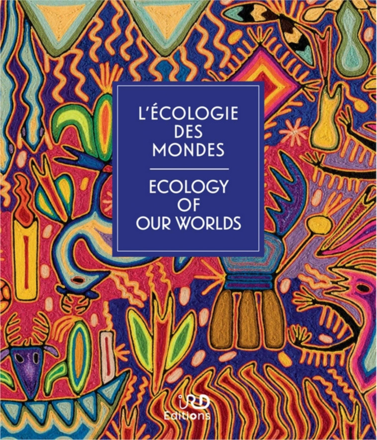 L'ECOLOGIE DES MONDES. ECOLOGY OF OUR WORLD S - CETTE 3EME EDITION REMPLACE LE 97827099 - COLLECTIF - IRD