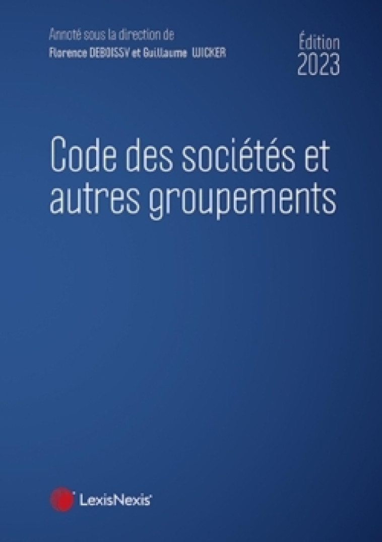 CODE DES SOCIETES ET AUTRES GROUPEMENTS 2023 - WICKER/DEBOISSY - LEXISNEXIS