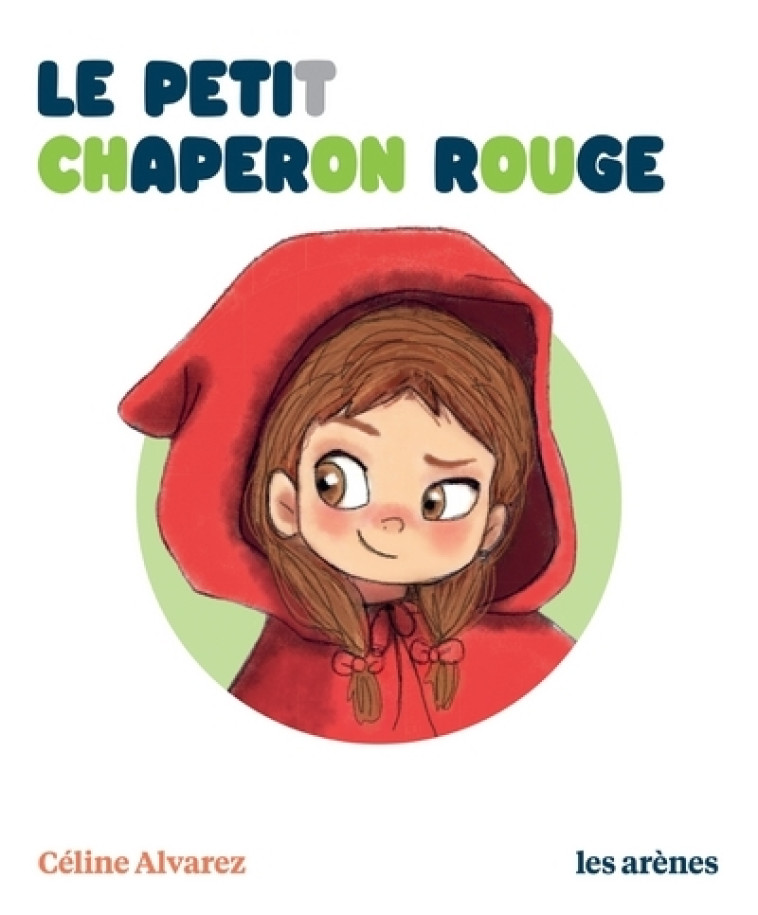 LE PETIT CHAPERON ROUGE - ALVAREZ/MACHADO - ARENES