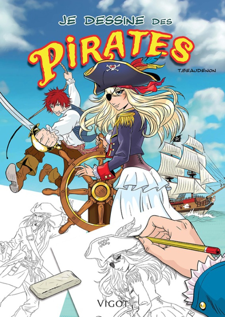 JE DESSINE DES PIRATES - BEAUDENON THIERRY - VIGOT