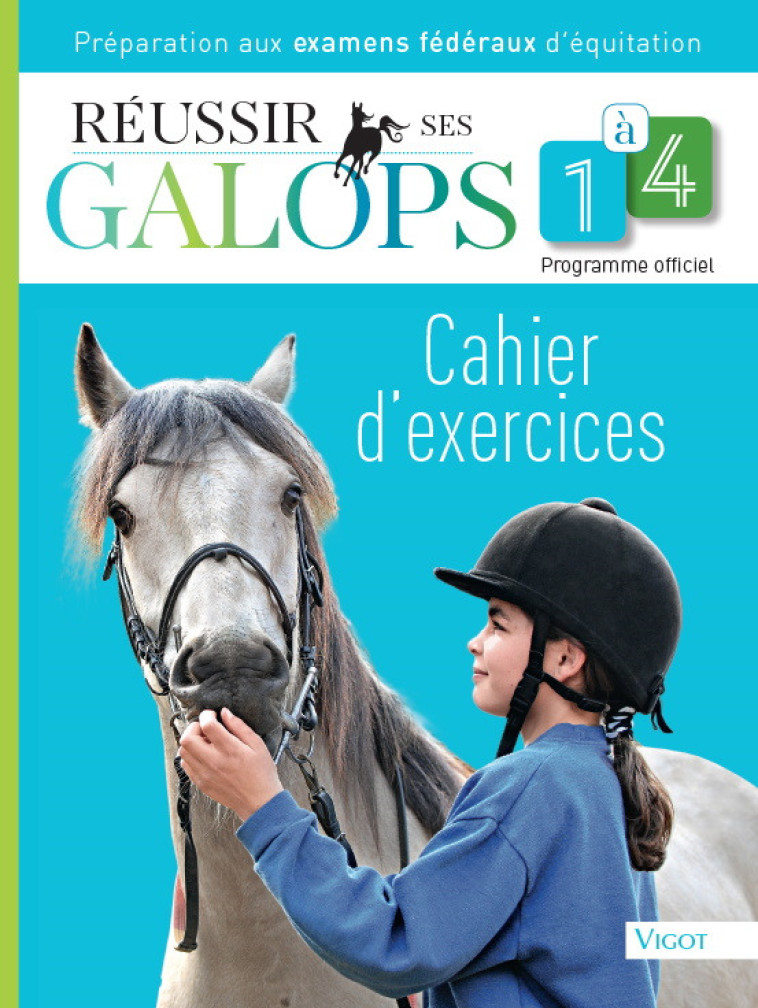 REUSSIR SES GALOPS 1 A 4 : CAHIER D'EXERCIC ES - HENRY GUILLAUME - VIGOT