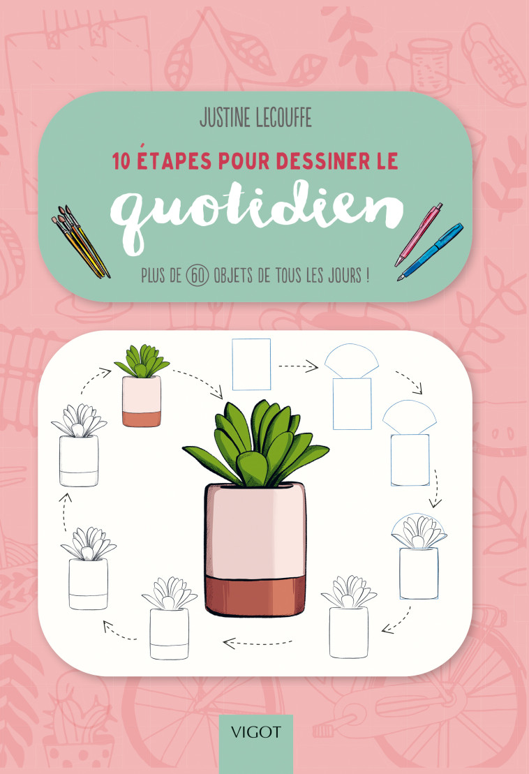 10 ETAPES POUR DESSINER LE QUOTIDIEN - LECOUFFE JUSTINE - VIGOT