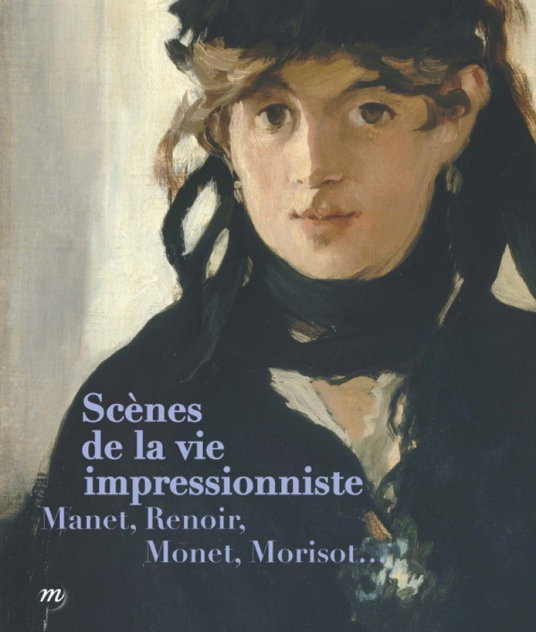 SCENES DE LA VIE IMPRESSIONNISTE - MANET, RENOIR, MONET, MORISOT... - COLLECTIF - RMN