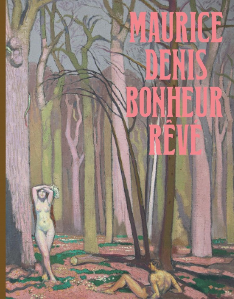 MAURICE DENIS. BONHEUR REVE - COLLECTIF - RMN