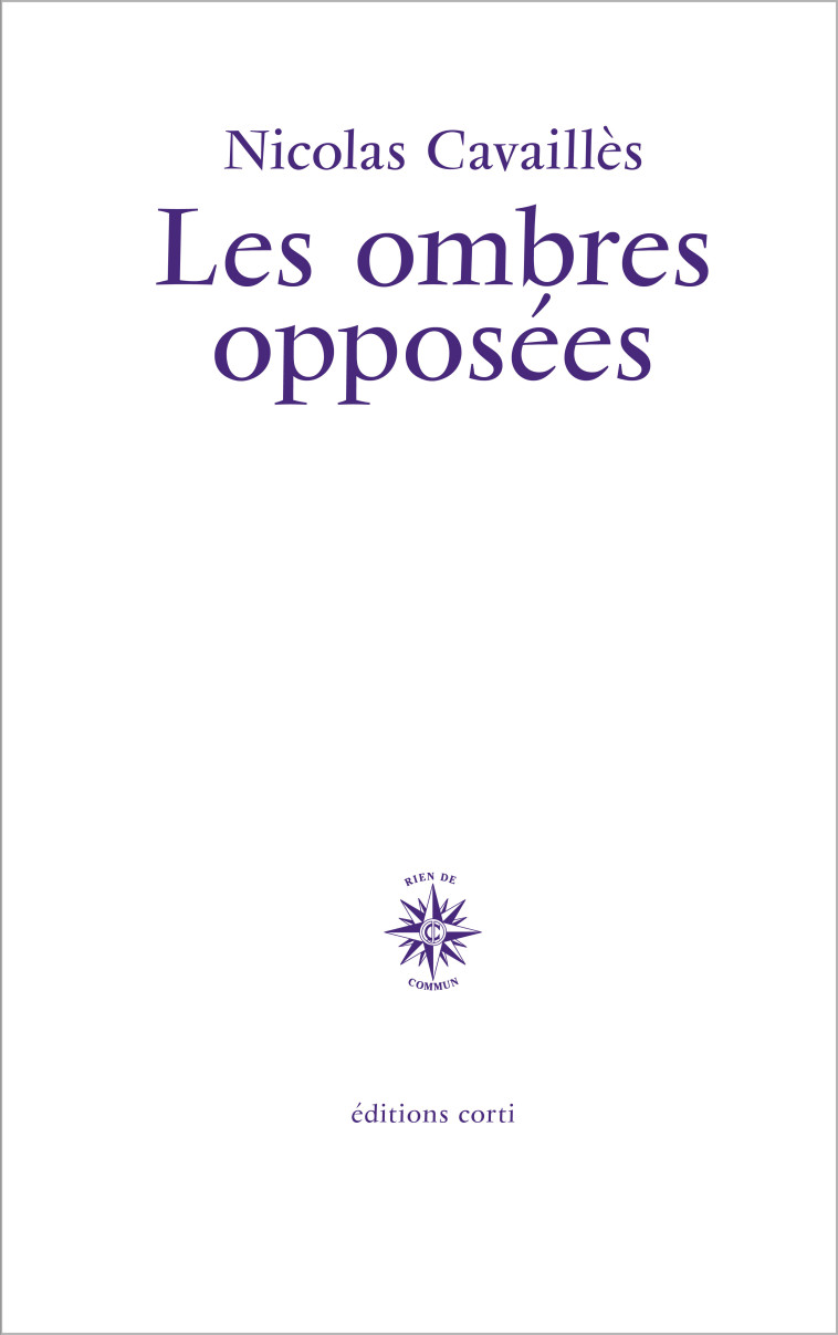 LES OMBRES OPPOSEES - CAVAILLES NICOLAS - CORTI