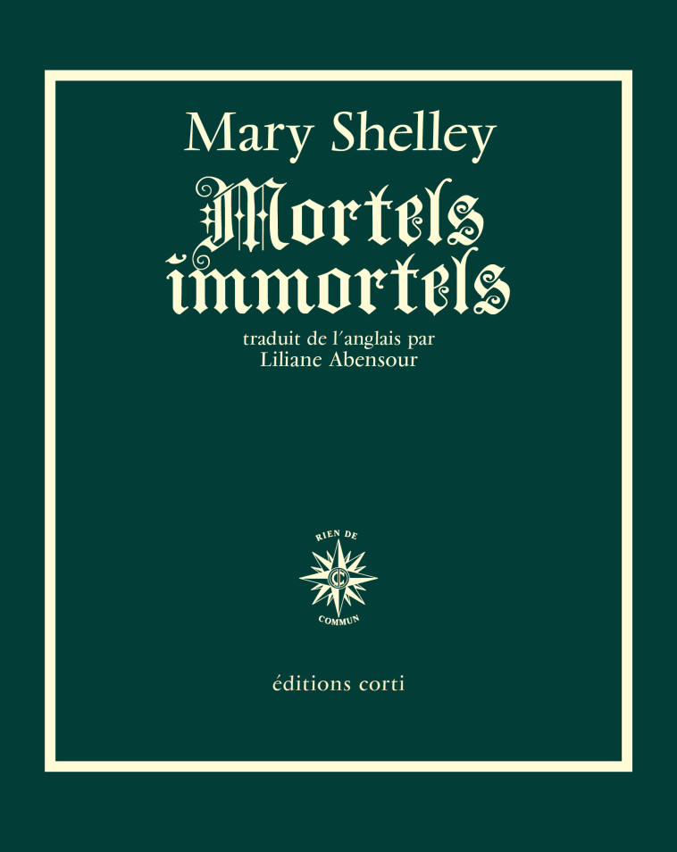 MORTELS IMMORTELS - SHELLEY MARY - CORTI