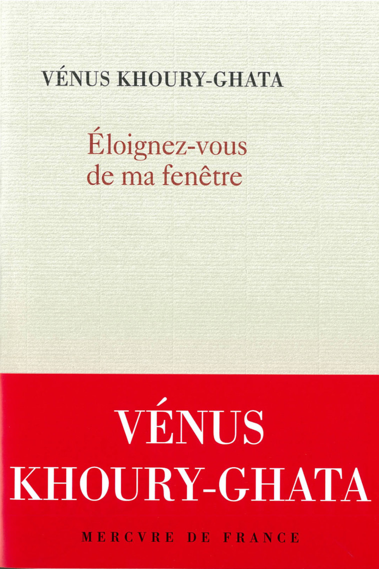 ELOIGNEZ-VOUS DE MA FENETRE - KHOURY-GHATA VENUS - MERCURE DE FRAN