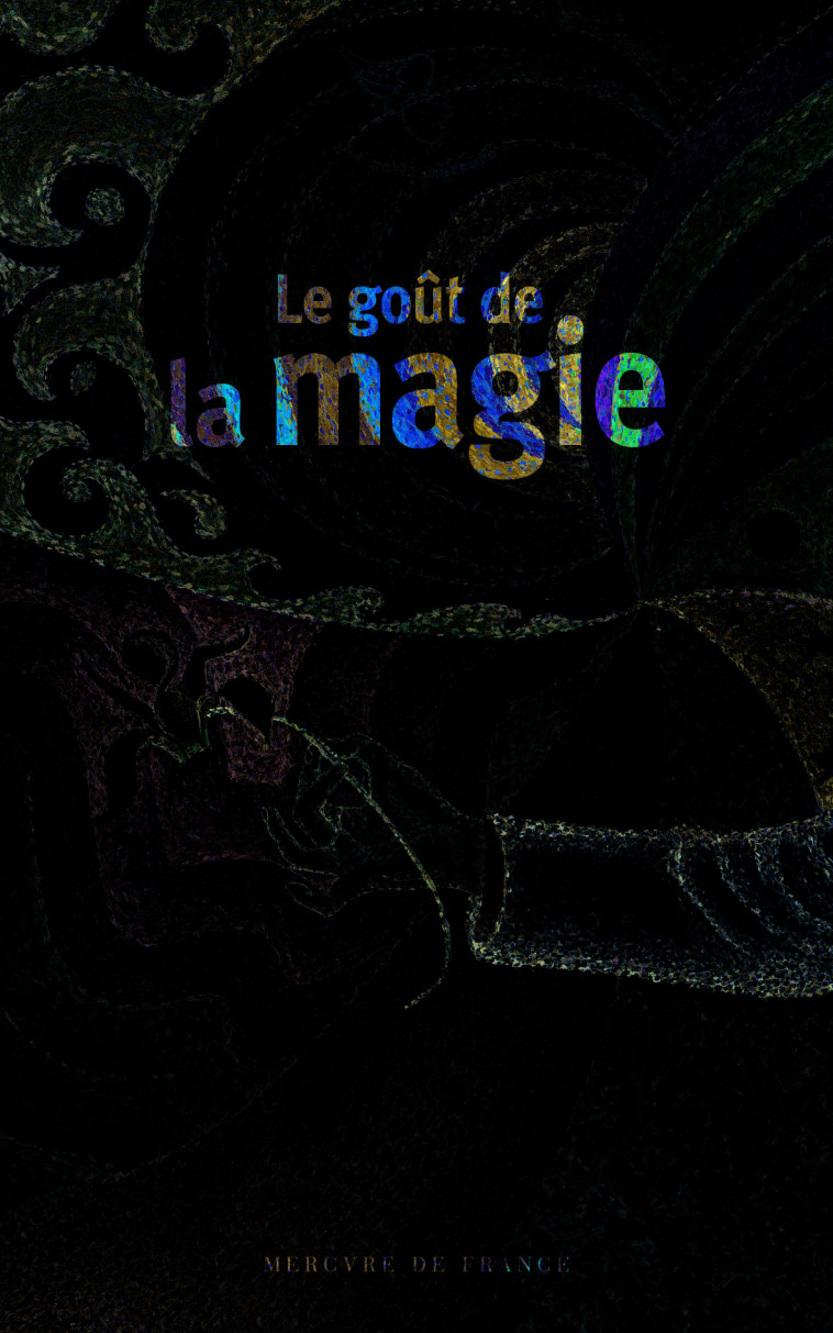 LE GOUT DE LA MAGIE - COLLECTIFS MERCURE D - MERCURE DE FRAN