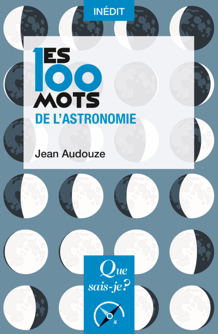 LES 100 MOTS DE L'ASTRONOMIE - AUDOUZE JEAN - QUE SAIS JE