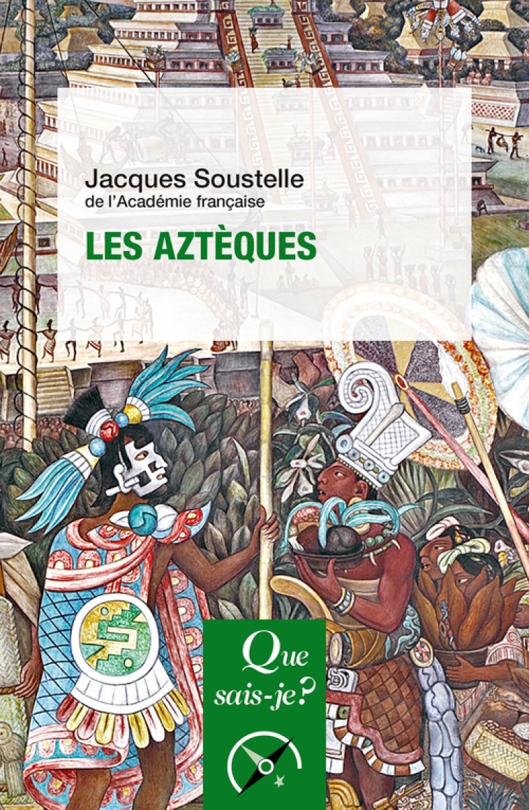 LES AZTEQUES - SOUSTELLE JACQUES - QUE SAIS JE