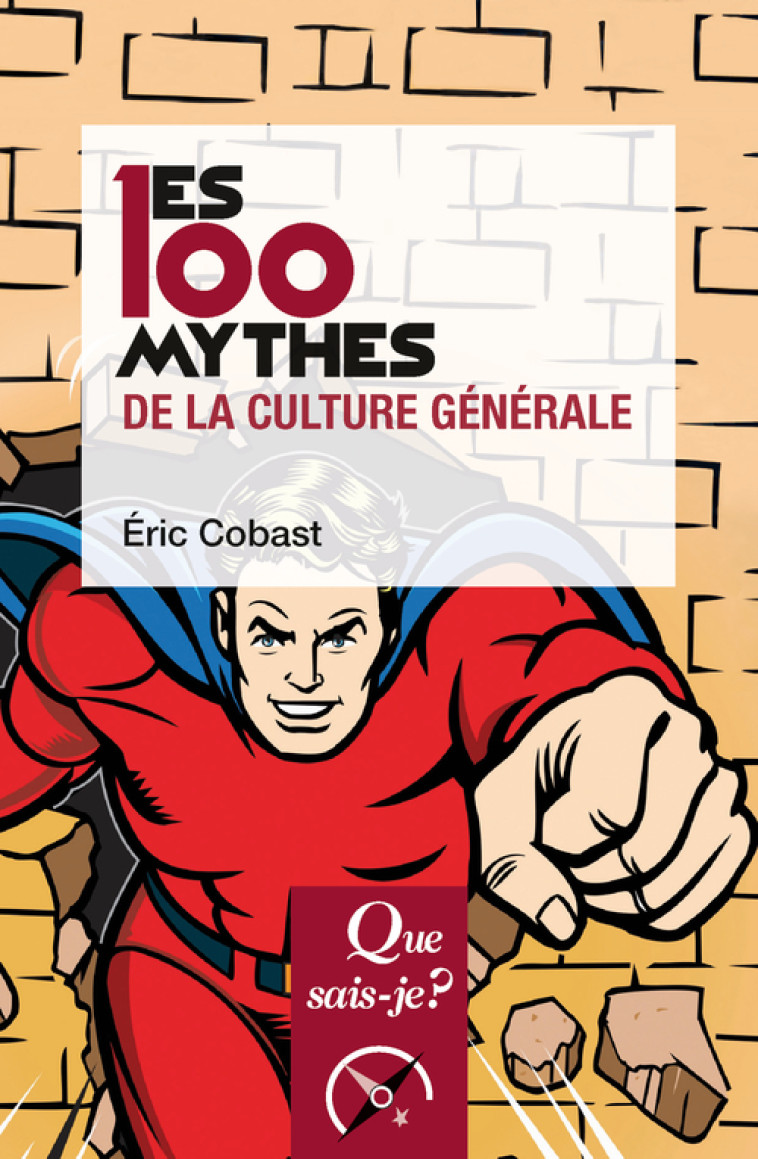 LES 100 MYTHES DE LA CULTURE GENERALE - COBAST ERIC - QUE SAIS JE