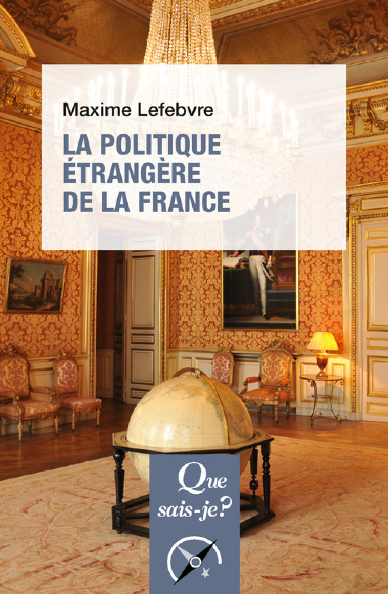 LA POLITIQUE ETRANGERE DE LA FRANCE - LEFEBVRE MAXIME - QUE SAIS JE