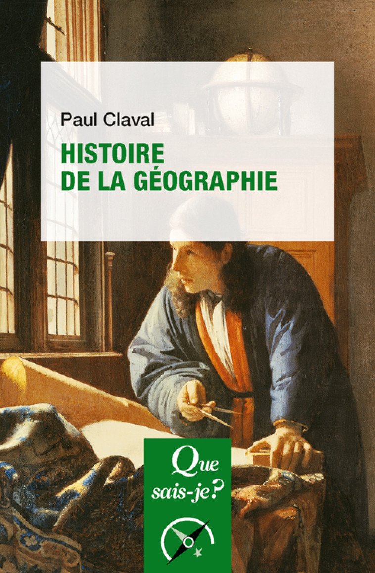 HISTOIRE DE LA GEOGRAPHIE - CLAVAL PAUL - QUE SAIS JE