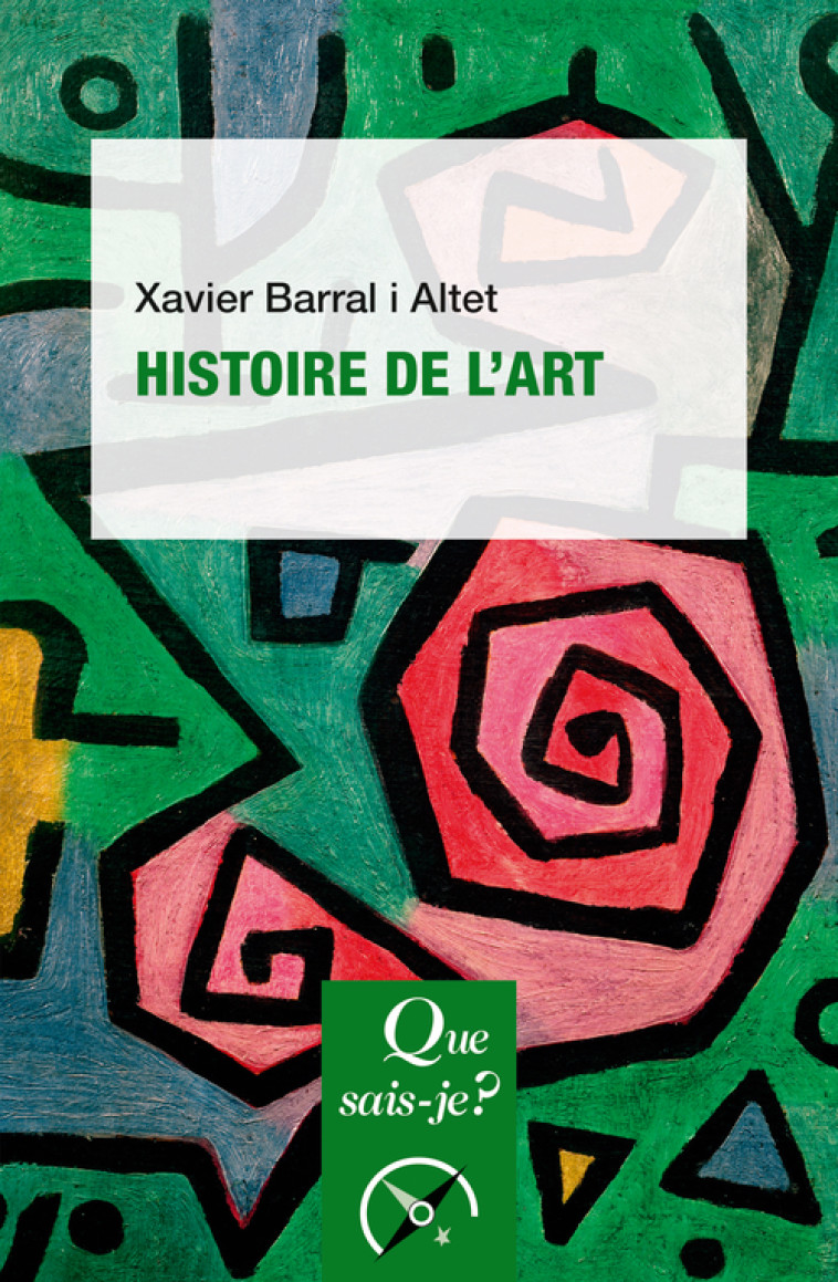 HISTOIRE DE L'ART - BARRAL I ALTET XAVIE - QUE SAIS JE