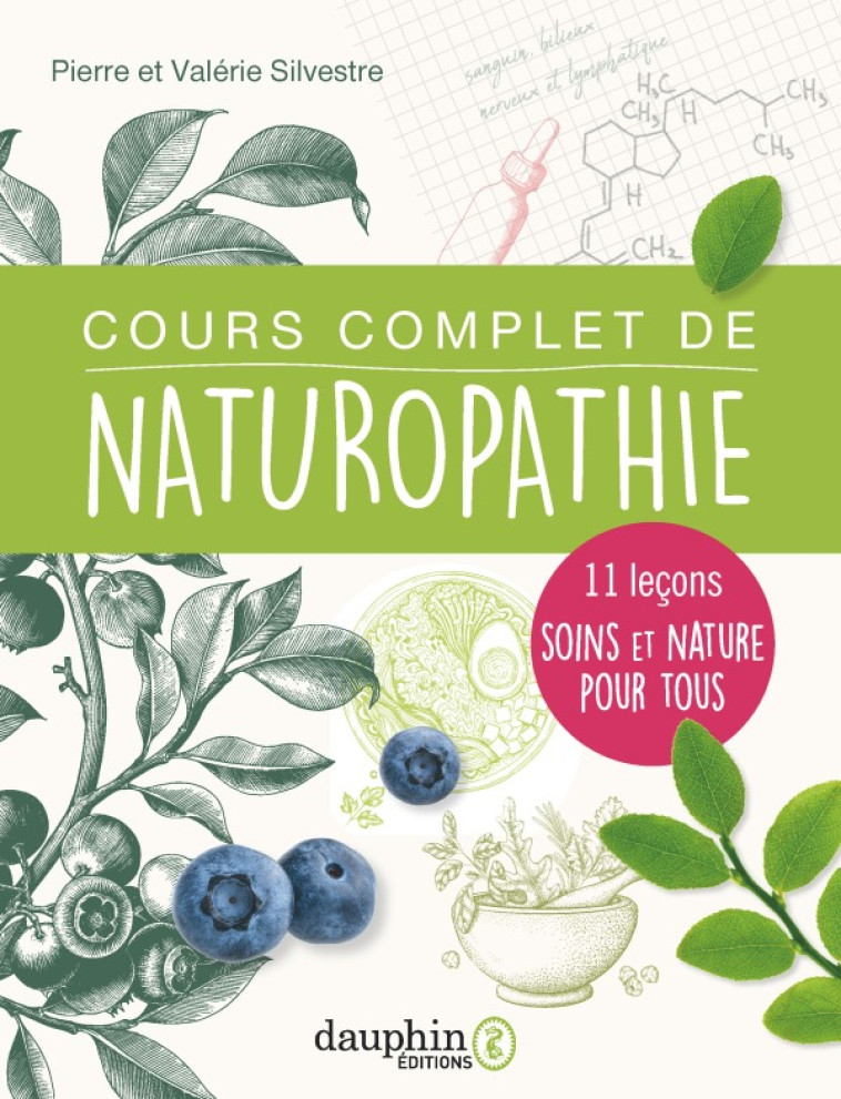 COURS COMPLET DE NATUROPATHIE - 11 LECONS S OINS ET NATURE POUR TOUS - SILVESTRE - DAUPHIN