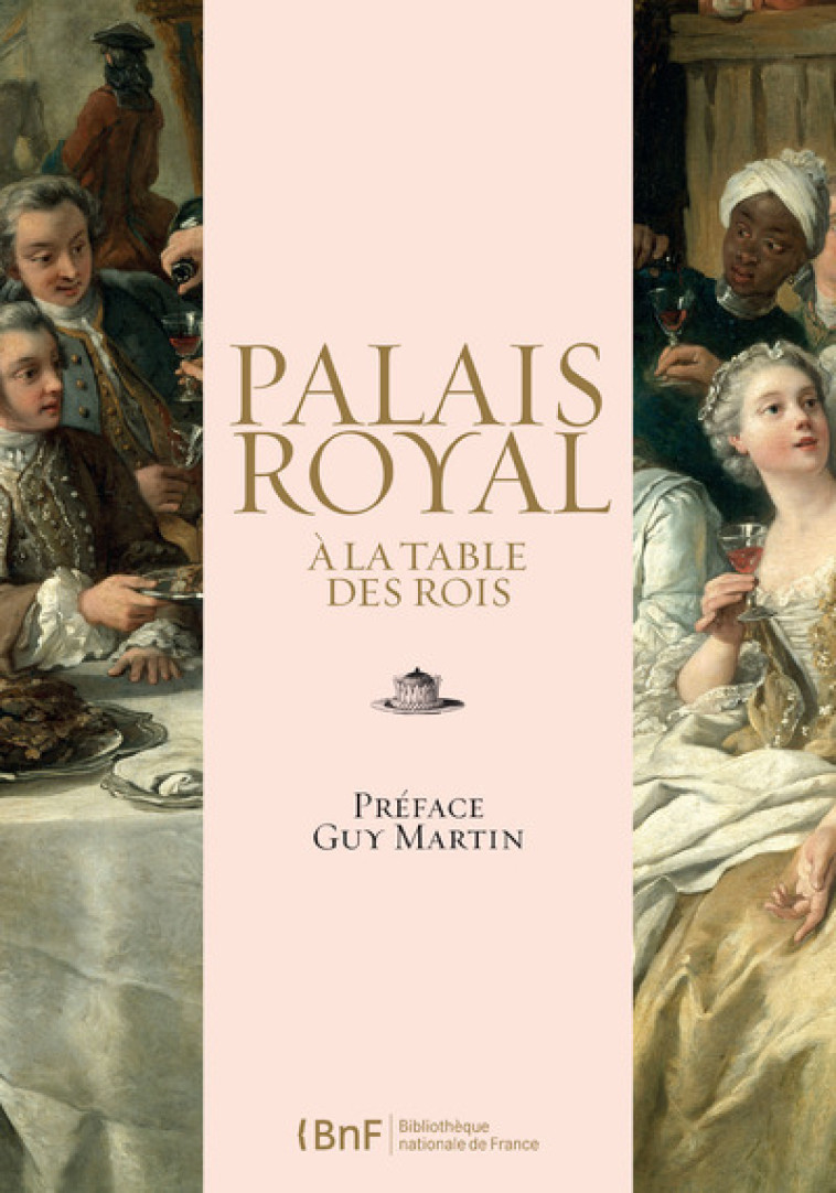 PALAIS ROYAL : A LA TABLE DES ROIS - CANTAU/MANFRIN - BNF