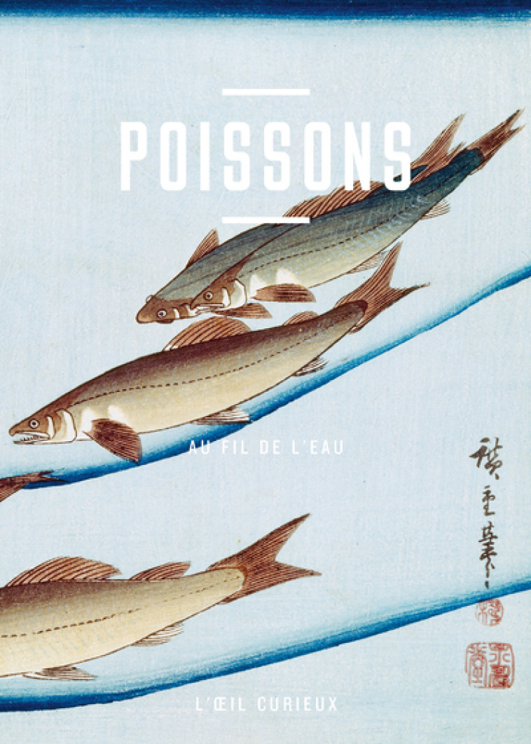 POISSONS - AU FIL DE L'EAU. L'OEIL CURIEUX - LE BITOUZE CORINNE - BNF