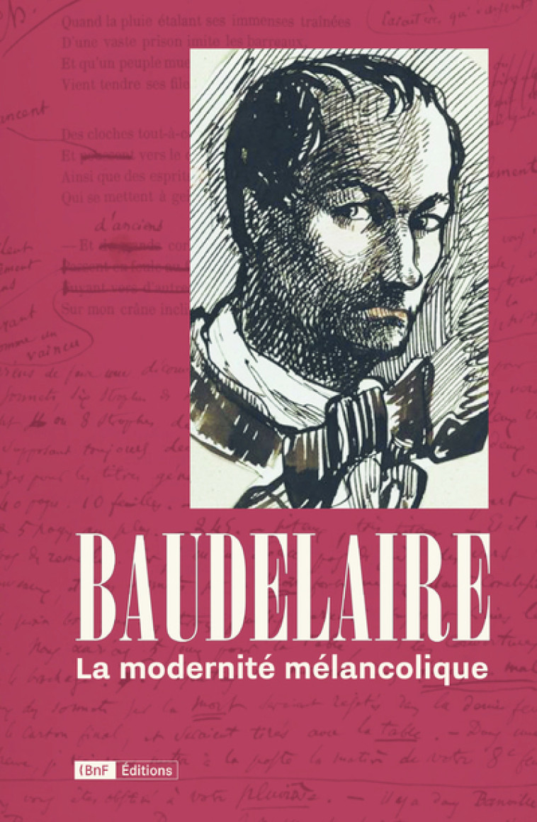 BAUDELAIRE, LA MODERNITE MELANCOLIQUE - CHATELAIN JEAN-MARC - BNF