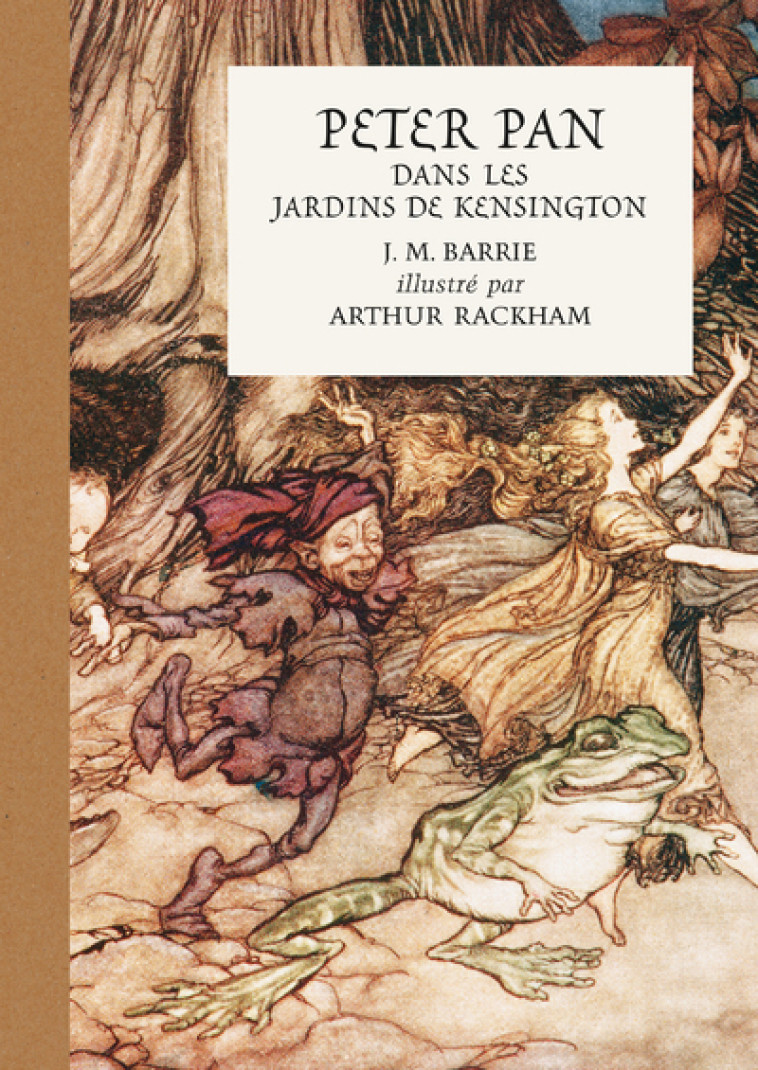 PETER PAN DANS LES JARDINS DE KENSINGTON - ILLUSTRE PAR ARTHUR RACKHAM - BARRIE/RACKHAM - BNF