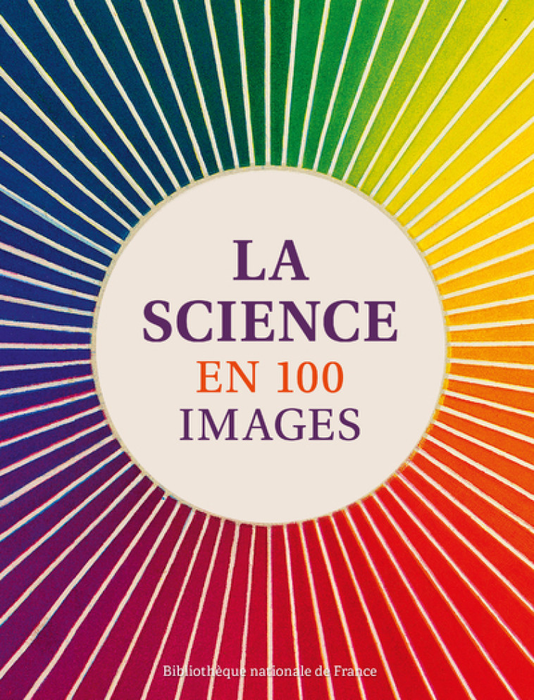 LA SCIENCE EN 100 IMAGES - COLLECTIF - BNF