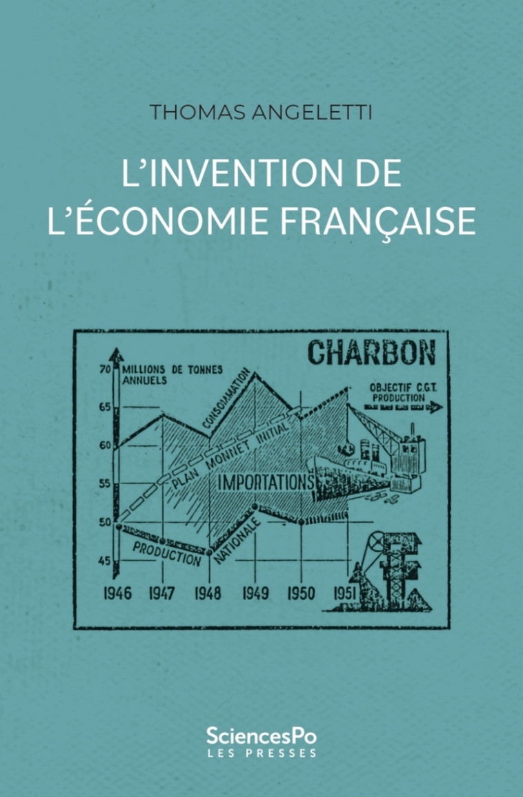 L'INVENTION DE L'ECONOMIE FRANCAISE - ANGELETTI THOMAS - SCIENCES PO