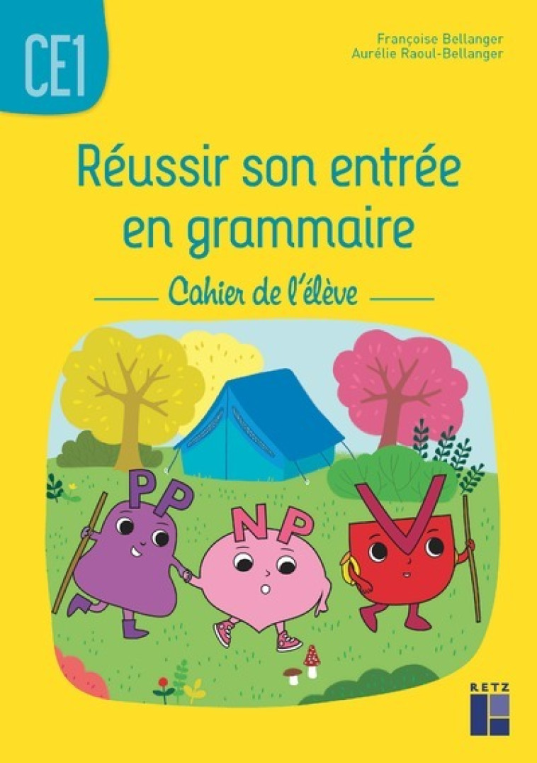 REUSSIR SON ENTREE EN GRAMMAIRE CE1 - CAHIE R DE L'ELEVE - BELLANGER - RETZ